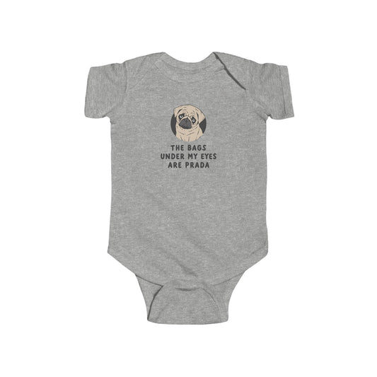 Infant Bodysuit - Cute Pug "The Bags Under My Eyes Are Prada" Funny Baby Onesie
