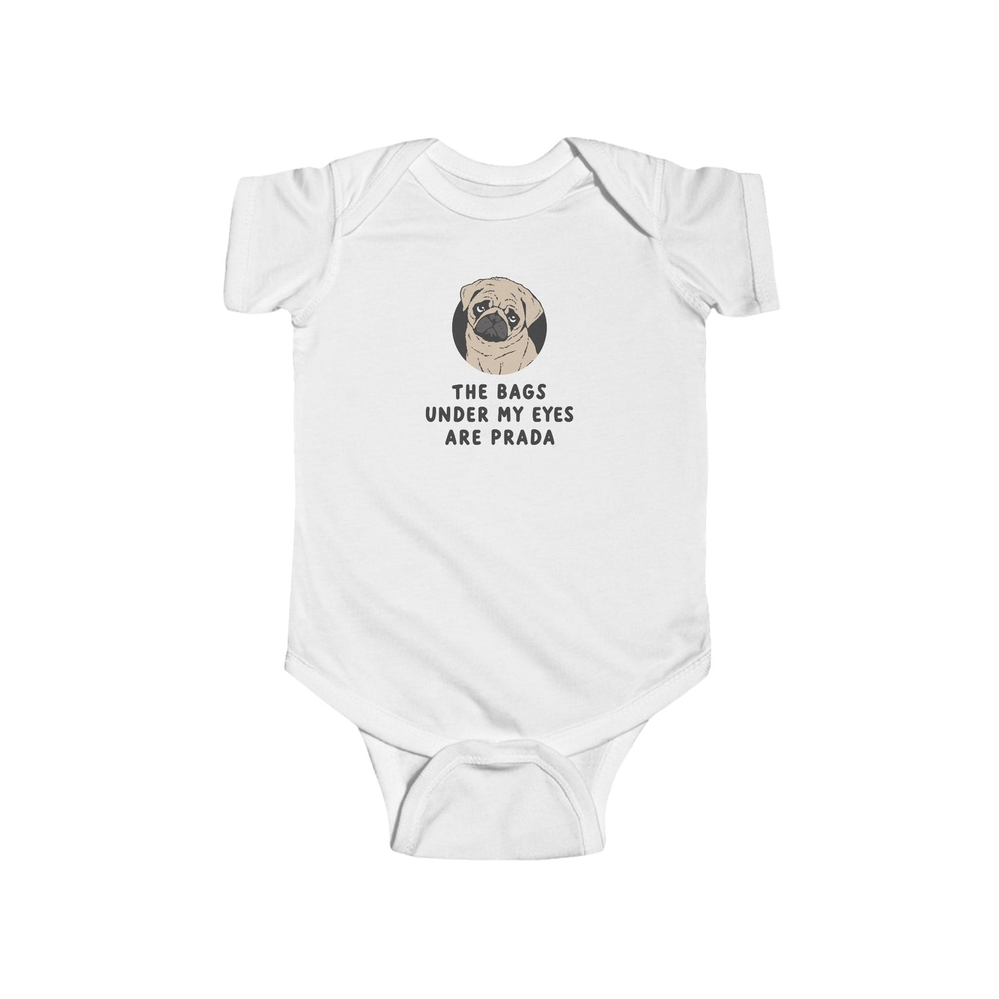 Infant Bodysuit - Cute Pug "The Bags Under My Eyes Are Prada" Funny Baby Onesie