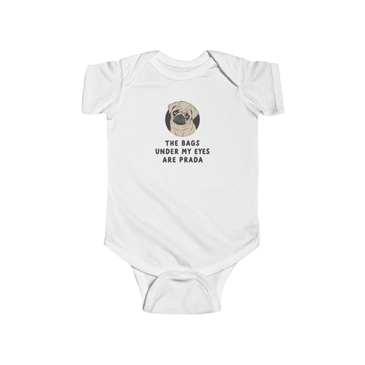 Infant Bodysuit - Cute Pug "The Bags Under My Eyes Are Prada" Funny Baby Onesie