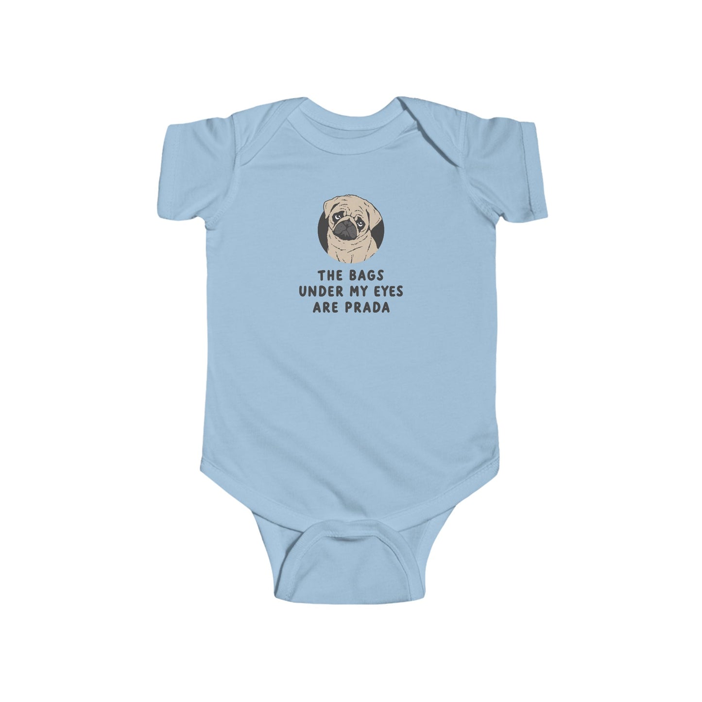 Infant Bodysuit - Cute Pug "The Bags Under My Eyes Are Prada" Funny Baby Onesie